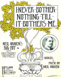 I Never Bother Nothing Till It Bothers Me, Neil OBrien, 1907