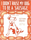 I DIdn't Raise My Dog To be A Sausage, Herman Paley, 1915