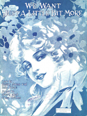We Want Just A Little Bit More, Harry Tobias; Charles Tobias, 1920