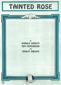 Tainted Rose, Harold Christy; Ray Henderson; Ernie Burnett, 1923