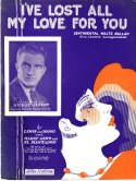 I've Lost All My Love For You, Harry Akst; Albert Piantadosi, 1926