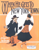 When He Gets to New York Town, Joe Goodwin; Ted Snyder, 1914