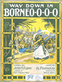 Way Down In Borneo-O-O-O, Albert Piantadosi, 1916