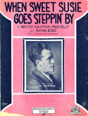 When Sweet Susie Goes Steppin' By, Whitey Kaufman; Fred Kelly; Irving M. Bibo, 1928