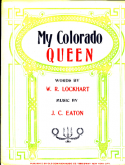 My Colorado Queen, J. C. Eaton, 1911