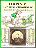Danny And His Hobby-Horse, Arthur Pryor, 1907