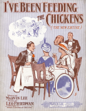 I've Been Feeding The Chickens, Leo Friedman, 1912