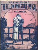 I'd Like To Find The Fellow Who Stole My Gal, Leo Wood, 1925