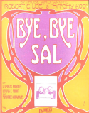 Bye, Bye Sal, Lewis F. Muir; Maurice Abrahams, 1912