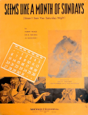 Seems Like A Month Of Sundays, Harry Pease; Ed G. Nelson; Al GoodHart, 1940