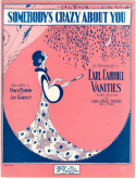 Somebody's Crazy About You, Owen Murphy; Jay Gorney, 1925