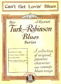 Can't Get Lovin' Blues, Roy Turk; J. Russel Robinson, 1921