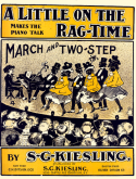 A Little On The Rag Time, S. G. Kiesling, 1900