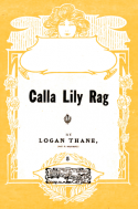 Calla Lily, Logan Thane; Nat E. Solomons, 1907