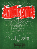 Antoinette, Scott Joplin, 1906