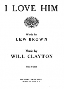 I Love Him, Will Clayton, 1918