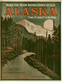 When The Moon Shines Down In Old Alaska, Ernest Clinton Keithley, 1916