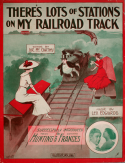 There's Lots Of Stations On My Railroad Track, Leo Edwards, 1912