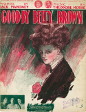 Goodby Betty Brown, Theodore F. Morse, 1910