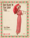 Don't Blame Me For Lovin' You, Charles K. Harris, 1911