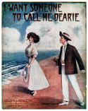 I Want Some One To Call Me Dearie, Egbert Van Alstyne, 1908