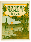Meet Me In The Moonlight, Dearie, Richard G. Grady, 1912