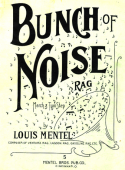 Bunch Of Noise, Louis Mentel, 1908