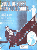 You'll Be Sorry When You're Sober, Fred Fischer, 1910