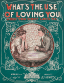 What's The Use Of Loving You, Thos J. Kennedy, 1901