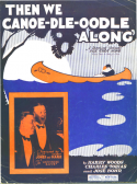 Then We Canoe-dle-oddle Along, Harry Woods; Harry Tobias; José Bohr, 1929