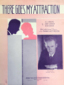 There Goes My Attraction, Al J. .Neiburg; Jerry Levinson; Boyd Bunch, 1936