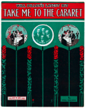 Take Me To The Cabaret, Will Dillon, 1912