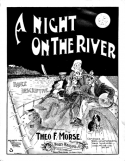 A Night On The River, Theodore F. Morse, 1899