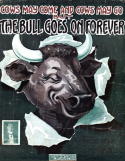Cows May Come And Cows May Go But The Bull Will Go On Forever, Harry Von Tilzer, 1915