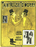Tain't No Use To Worry, Fred F. Houlihan, 1905
