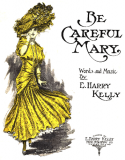 Be Careful Mary, E. Harry Kelly, 1910