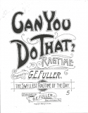 Can You Do That (G.E. Fuller, Rag), G. E. Fuller, 1900