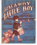 Just A Noisy Little Boy, Joseph M. Daly, 1906