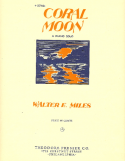 Coral Moon, Walter E. Miles, 1945