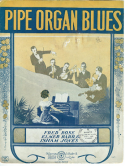 The Pipe Organ Blues, Isham E. Jones; Elmer Barr; Fred Rose, 1923