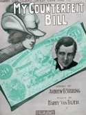 My Counterfeit Bill, Harry Von Tilzer, 1911