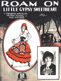 Roam On My Little Gypsy Sweetheart, Francis Wheeler; Irving Kahal; Ted Snyder, 1927