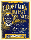 I Don't Like That Face You Wear, Ernest Hogan, 1898