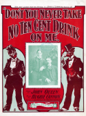Don't You Never Take No Ten Cent Drink On Me, Hughie Cannon, 1901