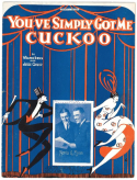 You've Simply Got Me Cuckoo, Walter Hirsch; Jesse Greer, 1923