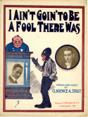 I Ain't Goin' To Be A Fool There Was, Clarence A. Stout, 1917