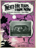 Twenty-Five Years From Now, Al Bernard; Frank Ferera; Jimmy McHugh, 1924