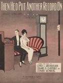 Then He'd Put Another Record On, Elmer L. Felder; Edward B. Claypoole; Leonard Weinberg, 1914