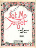 Let Me Forget, Clarence Williams; James Slap White, 1928