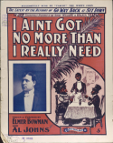 I Ain't Got No More Than I Really Need, Al Johns, 1902